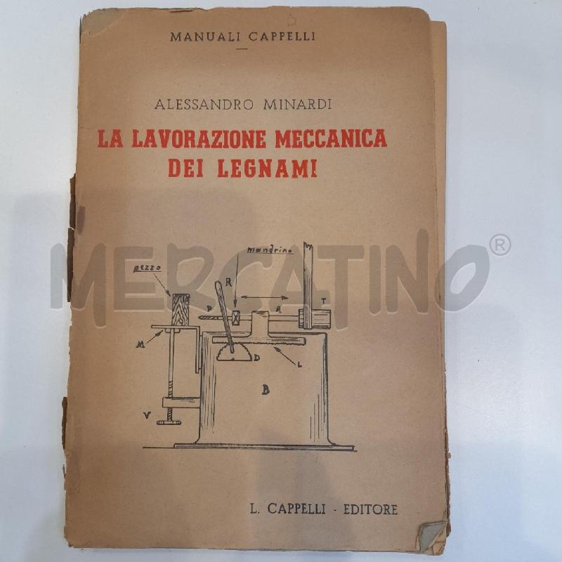 ALESSANDRO MINARDI LA LAVORAZIONE MECCANICA DEI LEGNAMI 1946 CAPPELLI | Mercatino dell'Usato Roma re di roma 1