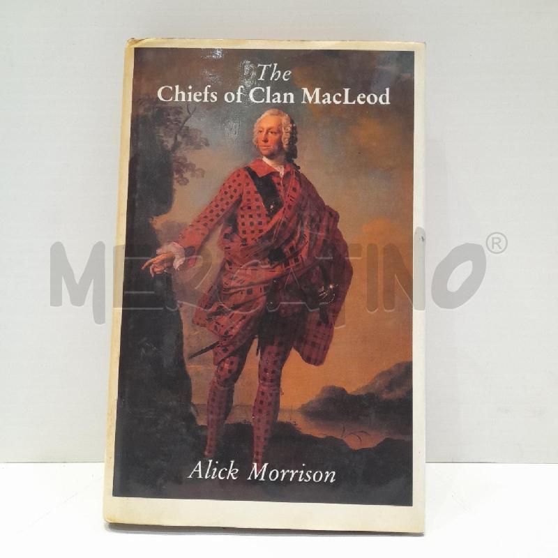 ALICK MORRISON THE CHIEFS OF CLAN MACLEOD 1986 ACMS | Mercatino dell'Usato Roma re di roma 1