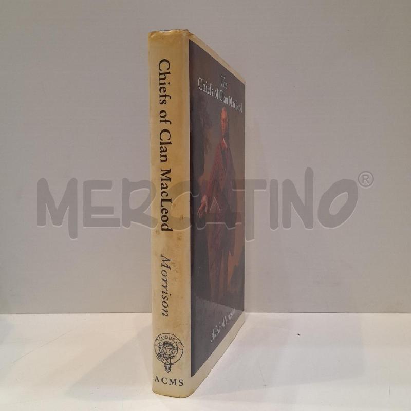 ALICK MORRISON THE CHIEFS OF CLAN MACLEOD 1986 ACMS | Mercatino dell'Usato Roma re di roma 3