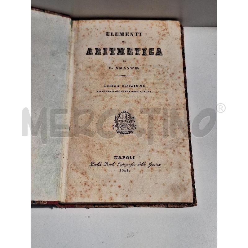 AMANTE ELEMENTI DI ARITMETICA 1841 NAPOLI REALE TIPOGRAFIA DELLA GUERRA | Mercatino dell'Usato Roma re di roma 1