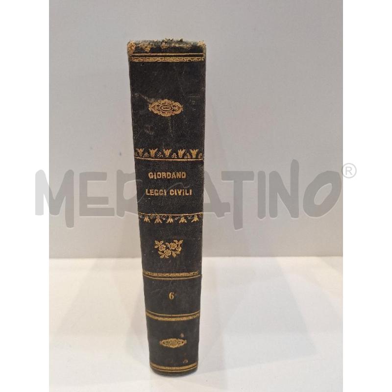ANNIBALE GIORDANO COMENTO SULLE LEGGI CIVILI DEL REGNO DELLE DUE SICILIE VOL. 6 1854 NAPOLI  | Mercatino dell'Usato Roma re di roma 4