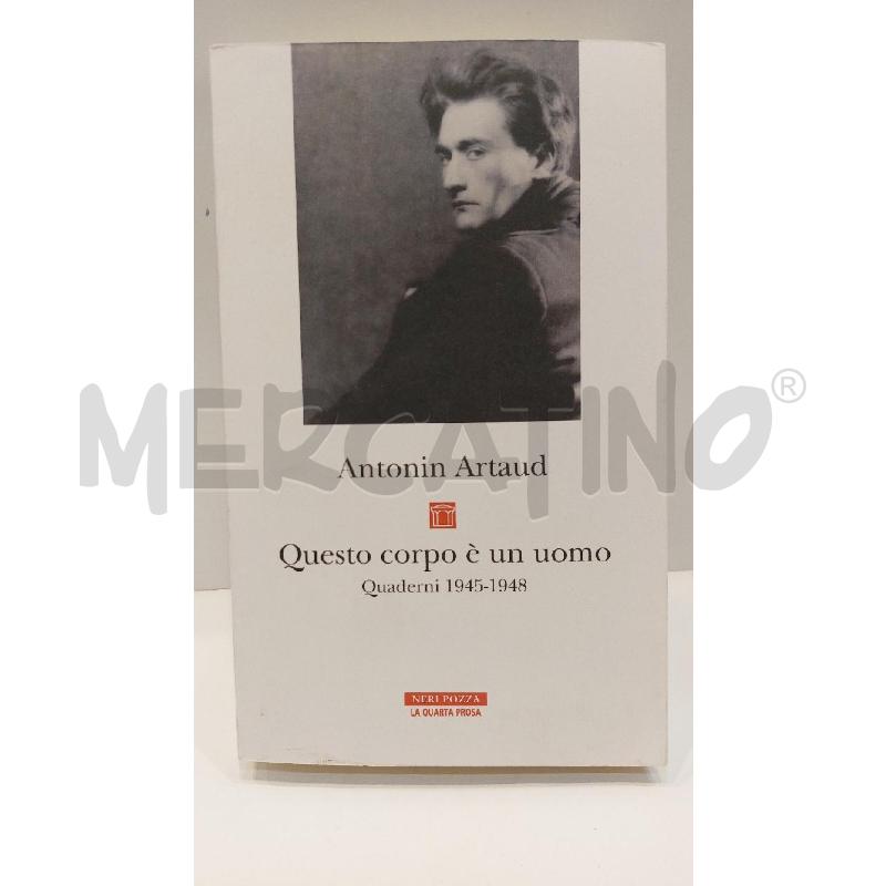 ANTONIN ARTAUD QUESTO CORPO È UN UOMO QUADERNI 1945 1948 | Mercatino dell'Usato Roma re di roma 1