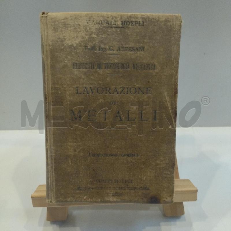ARPESANI LAVORAZIONE DEI METALLI MANUALI HOEPLI 1921 | Mercatino dell'Usato Roma re di roma 1