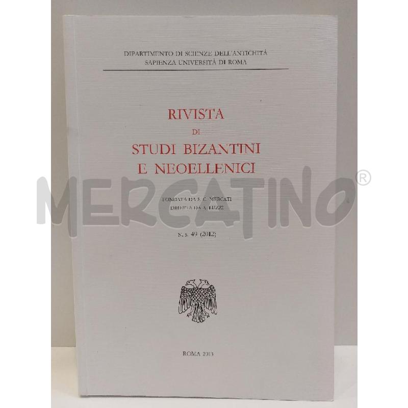 BUCCA RIVISTA DI STUDI BIZANTINI E NEOELLENICI N.S. 49 2012 ROMA 2013 | Mercatino dell'Usato Roma re di roma 1