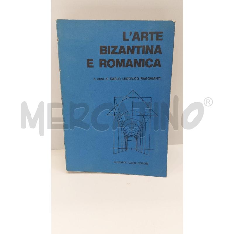 CARLO LUDOVICO RAGGHIANTI L'ARTE BIZANTINA E ROMANICA  | Mercatino dell'Usato Roma re di roma 1