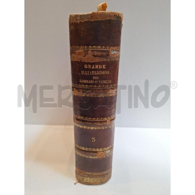 CESARE CANTÙ GRANDE ILLUSTRAZIONE DEL LOMBARDO VENETO MILANO 1858 VOL 3  | Mercatino dell'Usato Roma re di roma 5