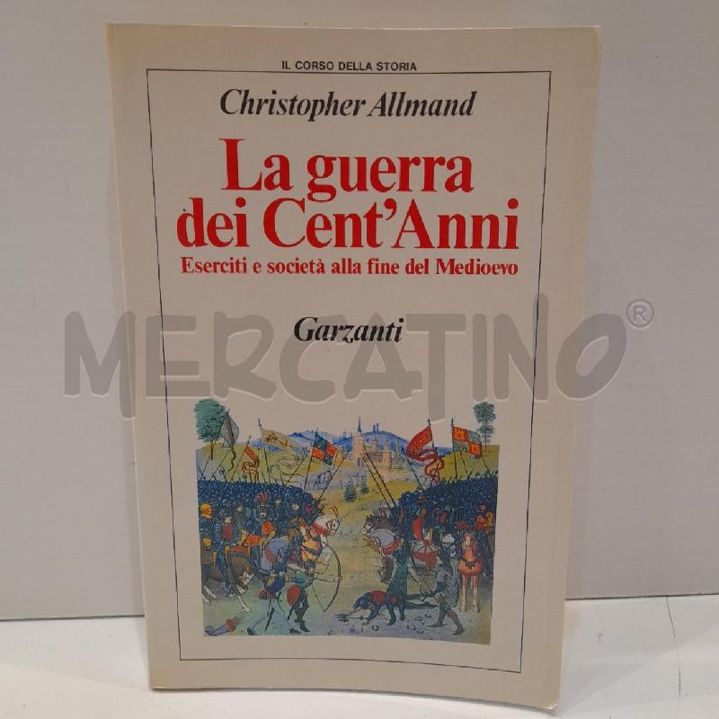 CHRISTOPHER ALLMAND LA GUERRA DEI CENT'ANNI ESERCITI E SOCIETÀ 1990 GARZANTI | Mercatino dell'Usato Roma re di roma 1