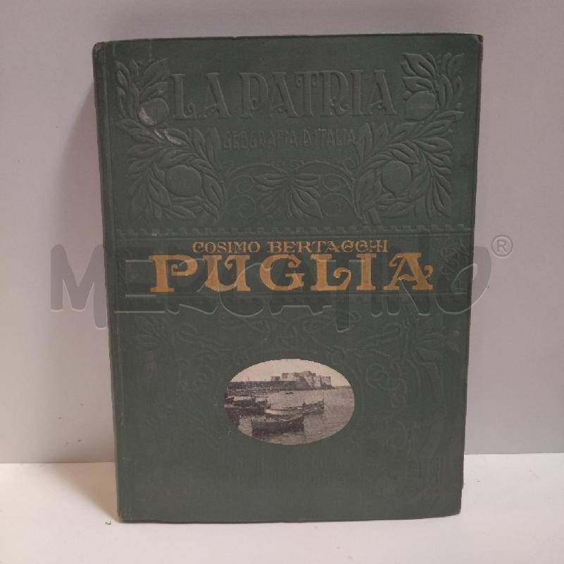 COSIMO BERTACCHI PUGLIA 1920 UTET LA PATRIA MONOGRAFIE REGIONALI ILLUSTRATE | Mercatino dell'Usato Roma re di roma 1