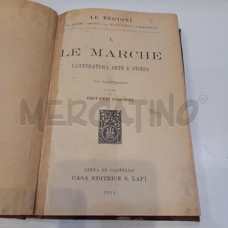 CROCIONI LE MARCHE LETTERATURA ARTE STORIA 1914 CASA EDITRICE LAPI | Mercatino dell'Usato Roma re di roma 1