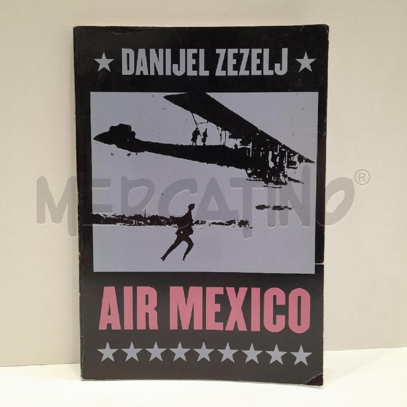DANIZL ZEZELJ AIR MEXICO 2000 ALPHAGRAPHICS CLANDESTINO LINGUA INGLESE | Mercatino dell'Usato Roma re di roma 1