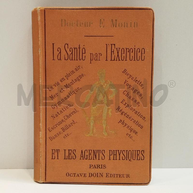 DOCTEUR E.MONIN SANTÉ PAR L'EXERCICE ET LES AGENTS PHYSIQUES OCTAVE TESTO FRANCESE FINE 800 | Mercatino dell'Usato Roma re di roma 1