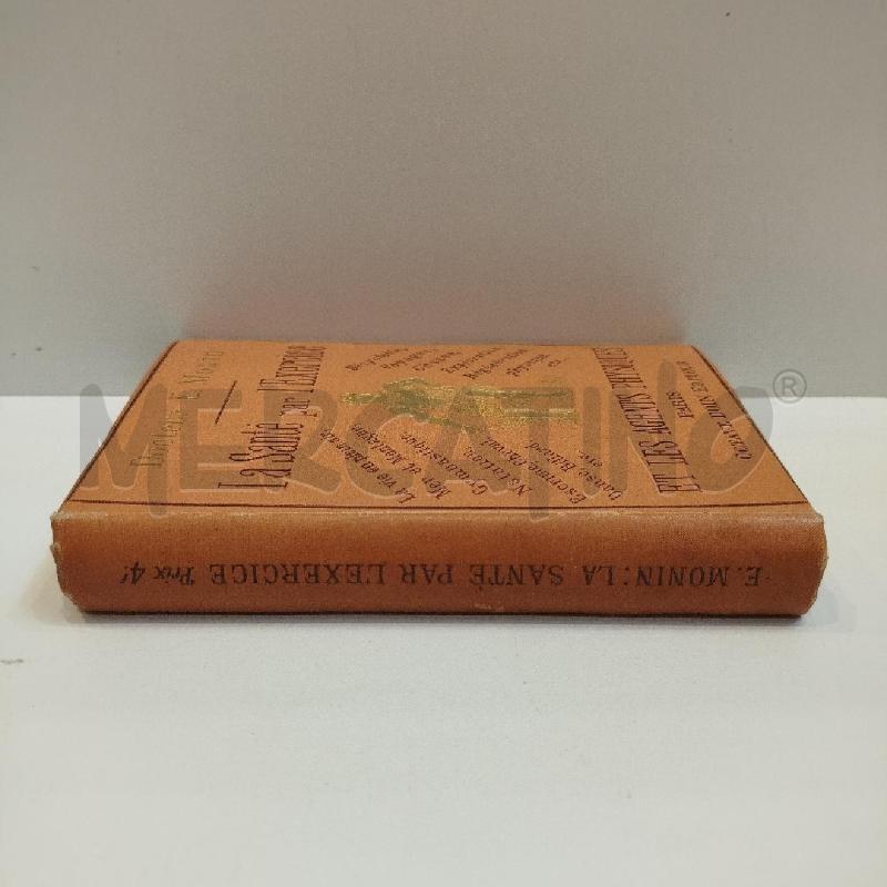 DOCTEUR E.MONIN SANTÉ PAR L'EXERCICE ET LES AGENTS PHYSIQUES OCTAVE TESTO FRANCESE FINE 800 | Mercatino dell'Usato Roma re di roma 3