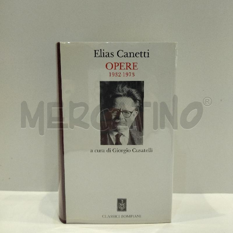 ELIAS CANETTI OPERE 1932/1973 CLASSICI BOMPIANI 1990 PRIMA EDIZIONE | Mercatino dell'Usato Roma re di roma 1
