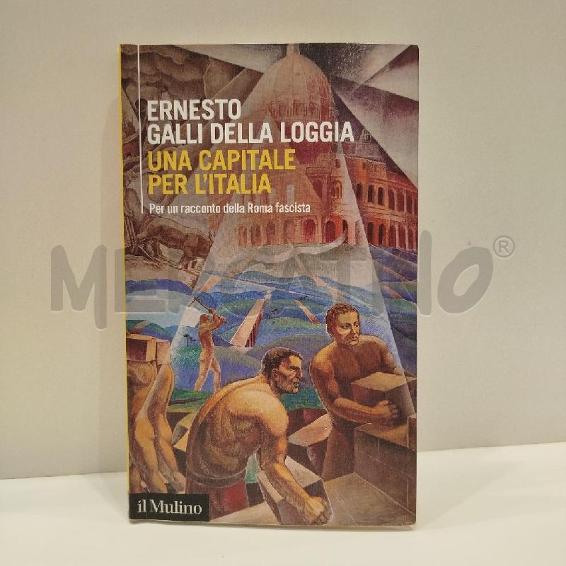 ERNESTO GALLI DELLA LOGGIA UNA CAPITALE PER L'ITALIA  | Mercatino dell'Usato Roma re di roma 1