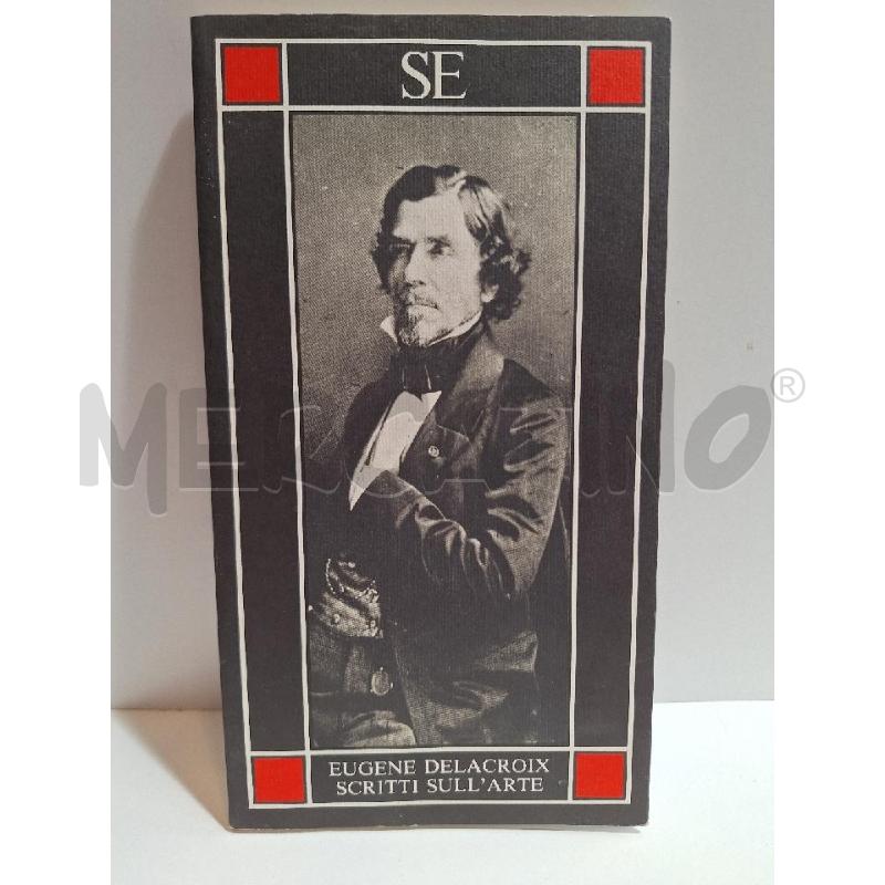 EUGENE DELACROIX SCRITTI SULL'ARTE  | Mercatino dell'Usato Roma re di roma 1