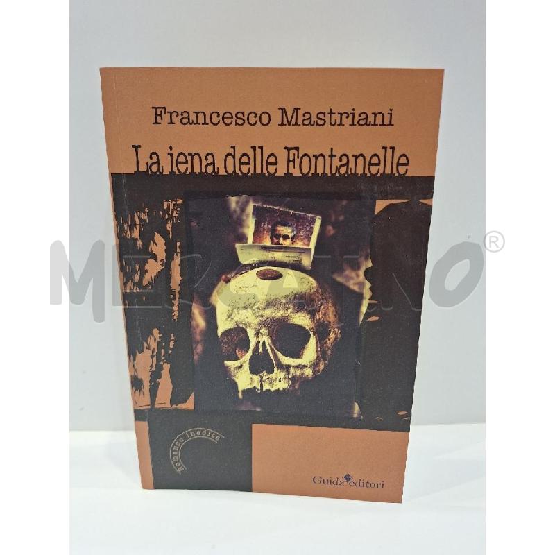 FRANCESCO MASTRIANI LA IENA DELLE FONTANELLE 2017 GUIDA EDITORI | Mercatino dell'Usato Roma re di roma 1
