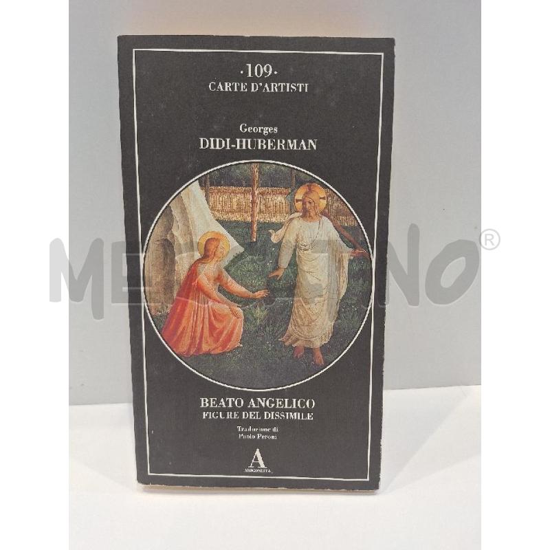 GEORGES DIDI HUBERMAN BEATO ANGELICO FIGURE DI DISSIMILE  | Mercatino dell'Usato Roma re di roma 1