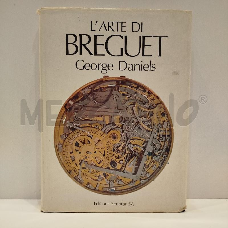 GEORGE DANIELS L'ARTE DI BREGUET 1990 EDITIONS SCRIPTAR OROLOGERIA SVIZZERA | Mercatino dell'Usato Roma re di roma 1