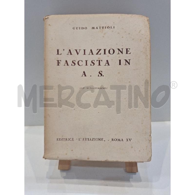 GUIDO MATTIOLI L'AVIAZIONE FASCISTA IN AFRICA SETTENTRIONALE 1927 CON DEDICA E AUTOGRAFO | Mercatino dell'Usato Roma re di roma 1