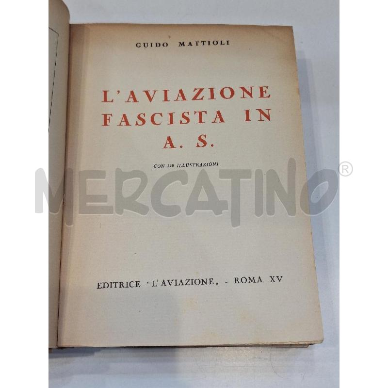 GUIDO MATTIOLI L'AVIAZIONE FASCISTA IN AFRICA SETTENTRIONALE 1927 CON DEDICA E AUTOGRAFO | Mercatino dell'Usato Roma re di roma 4