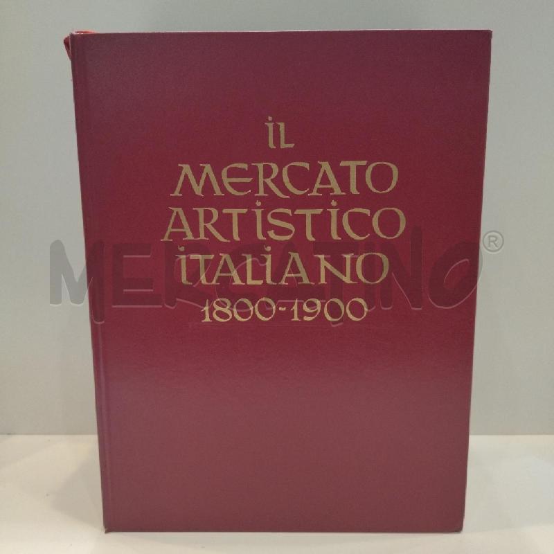 IL MERCATO ARTISTICO ITALIANO 1800-1900 EDITRICE PINACOTECA | Mercatino dell'Usato Roma re di roma 1