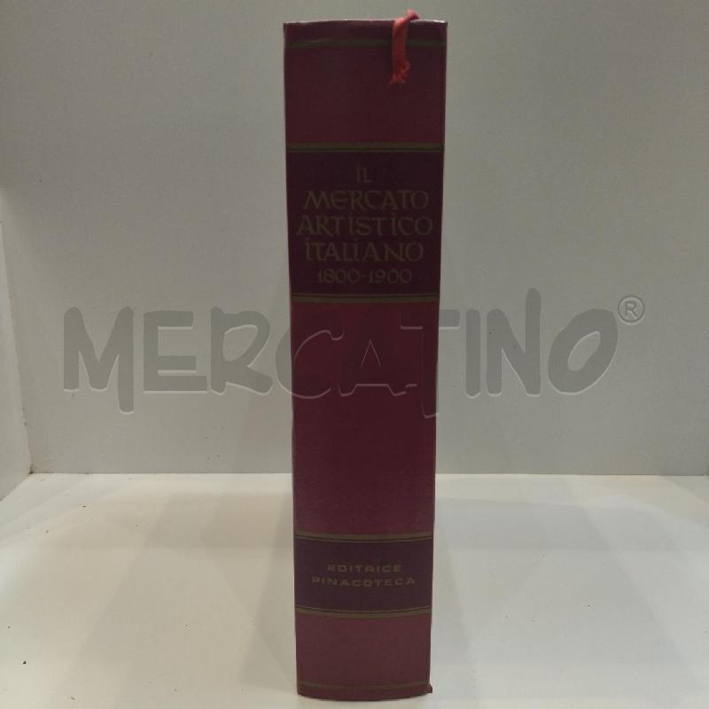 IL MERCATO ARTISTICO ITALIANO 1800-1900 EDITRICE PINACOTECA | Mercatino dell'Usato Roma re di roma 2