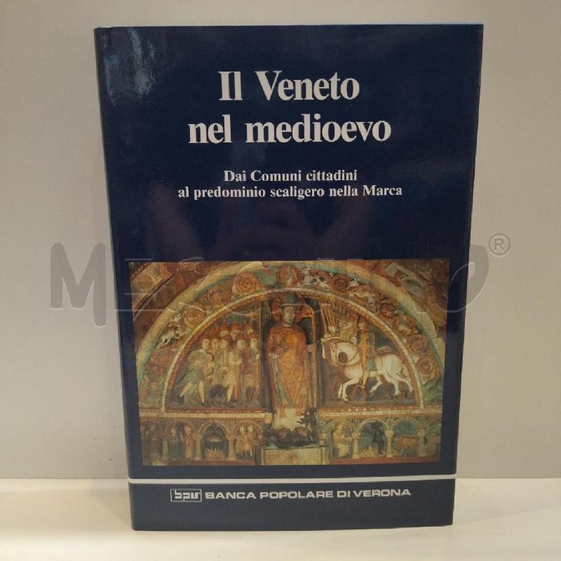 IL VENETO NEL MEDIOEVO DAI COMUNI CITTADINI AL PREDOMINIO SCALIGERO NELLA MARCA | Mercatino dell'Usato Roma re di roma 1