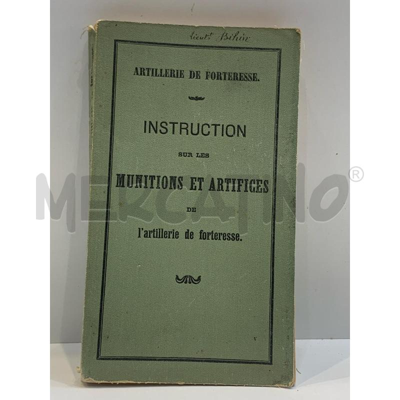 INSTRUCTIONS SUR LES MUNITIONS ET ARTIFICES DE L'ARTILLERIE DE FORTERESSE 1913 FRÈRES EDITEUR | Mercatino dell'Usato Roma re di roma 1