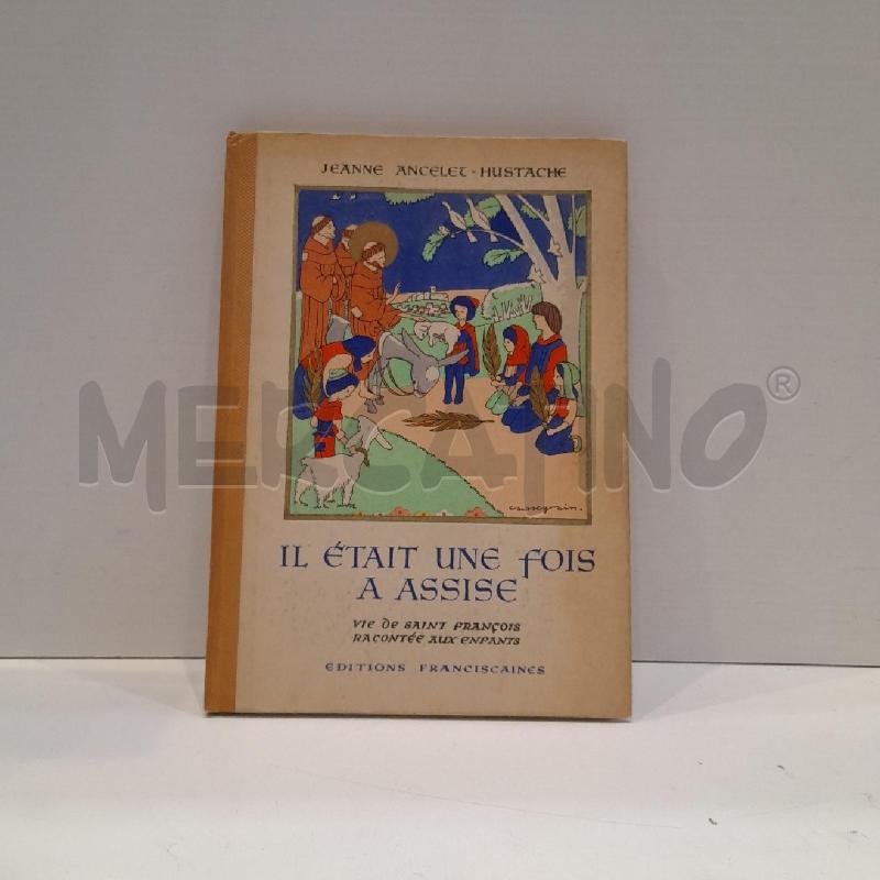 JEANNE ANCELET-HUSTACHE IL ETAIT UNE FOIS A ASSISE 1952 VITA DI SAN FRANCESCO IN FRANCESE | Mercatino dell'Usato Roma re di roma 1