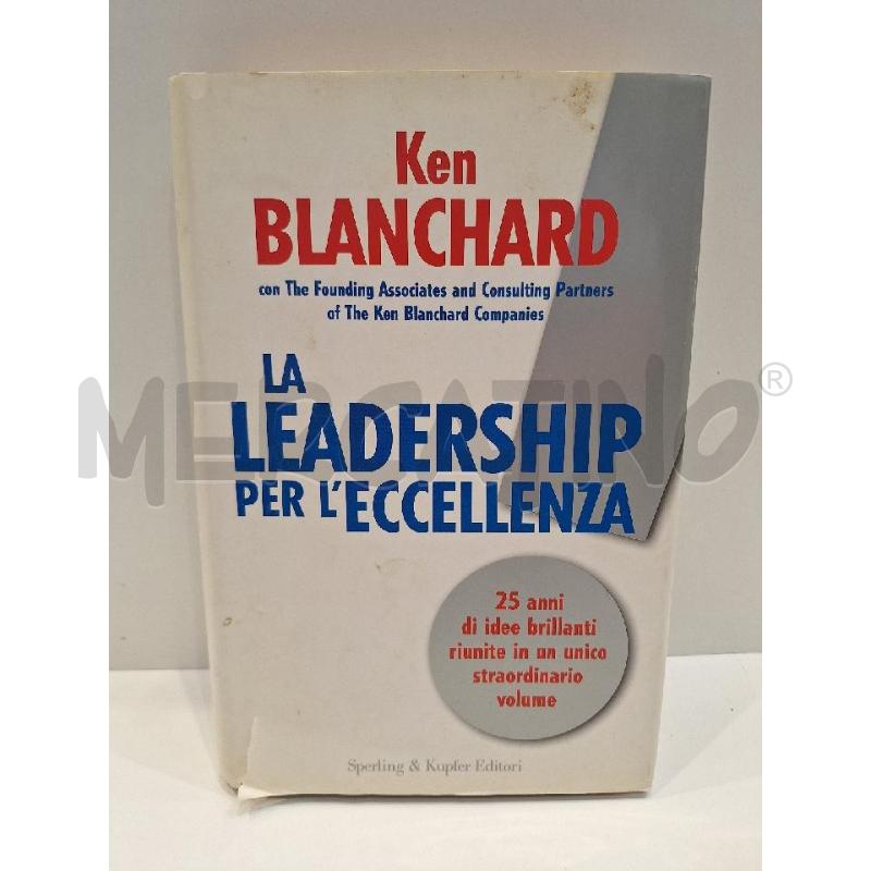 KEN BLANCHARD LA LEADERSHIP PER L'ECCELLENZA  | Mercatino dell'Usato Roma re di roma 1
