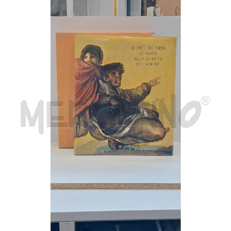 LE PITTURE NERE DI GOYA ALLA QUINTA DEL SORDO 1963 RIZZOLI | Mercatino dell'Usato Roma re di roma 1