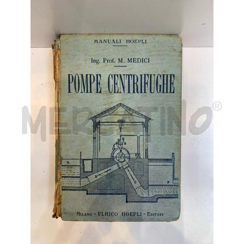 MARIO MEDICI POMPE CENTRIFUGHE 1927 MANUALE HOEPLI | Mercatino dell'Usato Roma re di roma 1