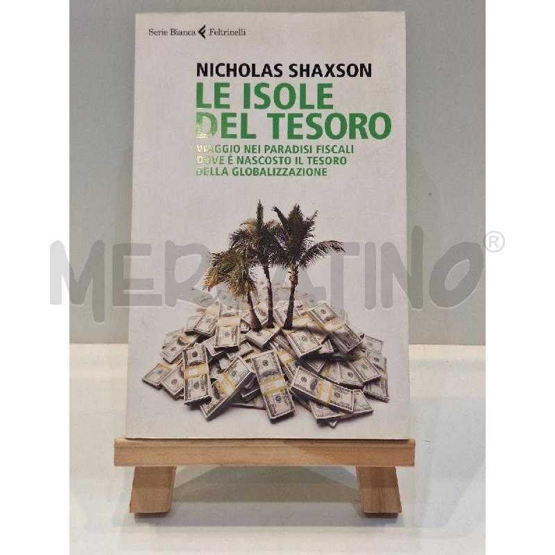 NICHOLAS SHAXSON LE ISOLE DEL TESORO VIAGGIO NEI PARADISI FISCALI 2012 FELTRINELLI FUORI CATALOGO | Mercatino dell'Usato Roma re di roma 1
