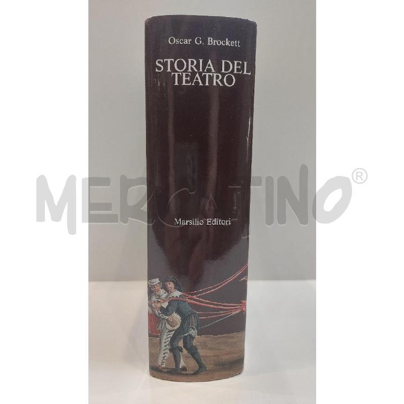 OSCAR G.BROCKETT STORIA DEL TEATRO 1991 MARSILIO EDITORI | Mercatino dell'Usato Roma re di roma 2