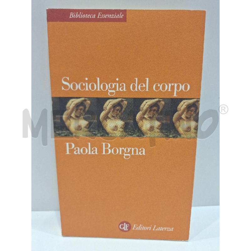 PAOLA BORGNA SOCIOLOGIA DEL CORPO 2005 LATERZA | Mercatino dell'Usato Roma re di roma 1