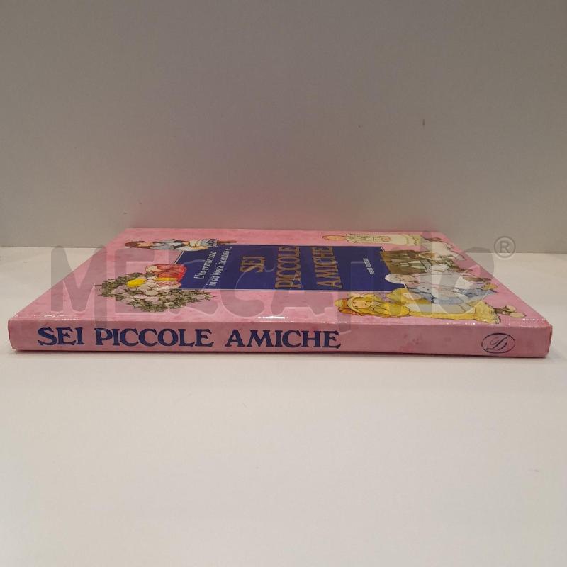 PETER HOLEINONE SEI PICCOLE AMICHE 1990 DAMI EDITORE | Mercatino dell'Usato Roma re di roma 2