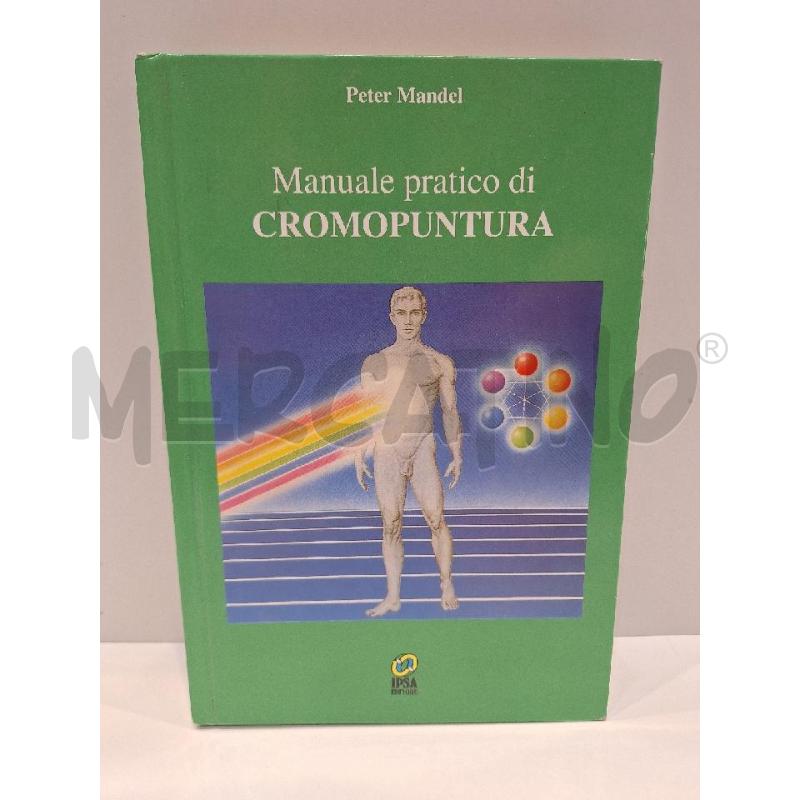 PETER MANDEL MANUALE PRATICO DI CROMOPUNTURA 1993 IPSA EDITORE | Mercatino dell'Usato Roma re di roma 1