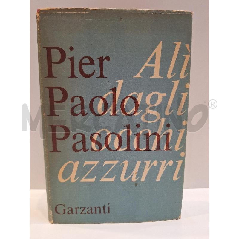 PIER PAOLO PASOLINI ALÌ DAGLI OCCHI AZZURRI GARZANTI 1965 | Mercatino dell'Usato Roma re di roma 1