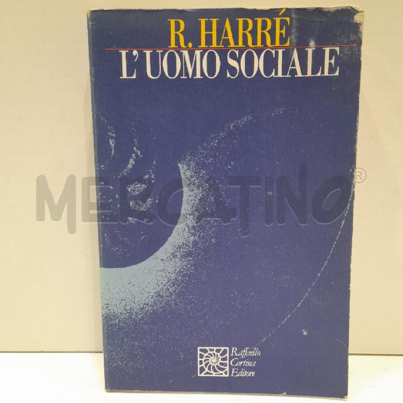 R.HARRÈ L'UOMO SOCIALE PRIMA EDIZ1 994 | Mercatino dell'Usato Roma re di roma 1
