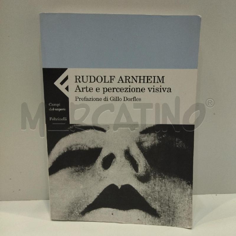 RUDOLF ARNHEIM ARTE E PERCEZIONE VISIVA 2016 FELTRINELLI | Mercatino dell'Usato Roma re di roma 1