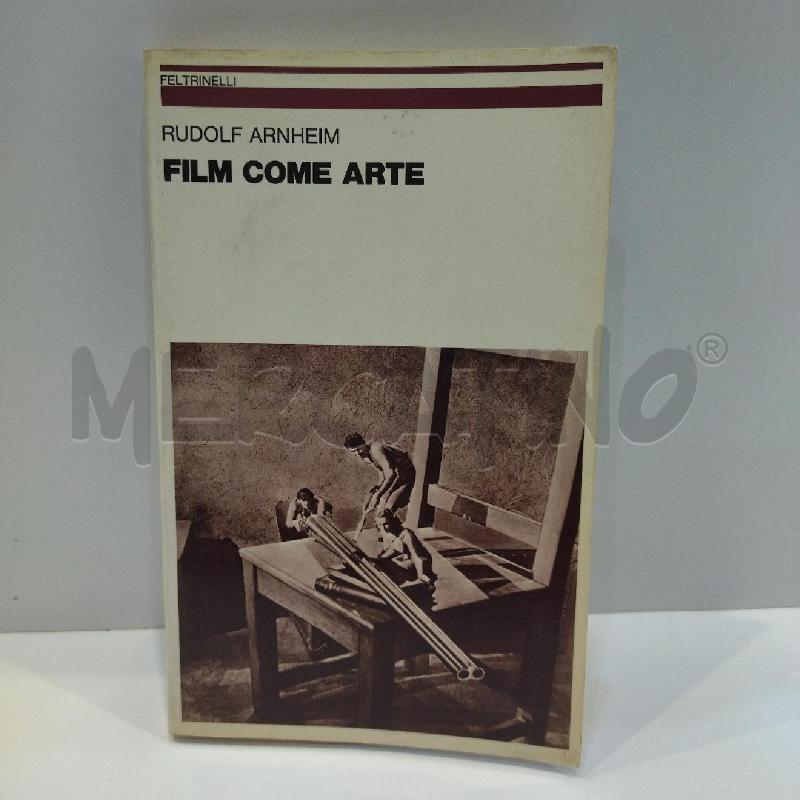 RUDOLF ARNHEIM FILM COME ARTE 1983 FELTRINELLI PRIMA EDIZIONE | Mercatino dell'Usato Roma re di roma 1