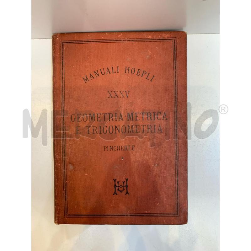 S.PINCHERLE GEOMETRIA METRICA E TRIGONOMETRIA 1888 MANUALE HOEPLI | Mercatino dell'Usato Roma re di roma 1