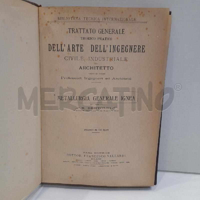 S. BERTOLIO METALLURGIA GENERALE IGNEA TRATTATO GENERALE DELL'INGEGNERE  | Mercatino dell'Usato Roma re di roma 1