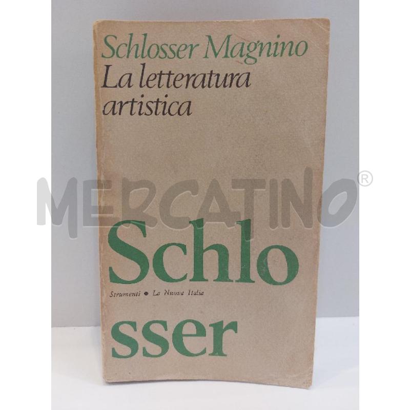 SCHLOSSER MAGNINO LA LETTERATURA ARTISTICA LA NUOVA ITALIA | Mercatino dell'Usato Roma re di roma 1
