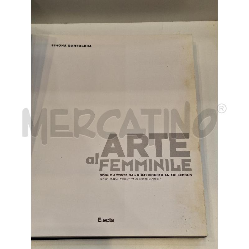 SIMONA BARTOLENA ARTE AL FEMMINILE DONNE ARTISTE DAL RINASCIMENTO AL XXI SECOLO 2003 ELECTA | Mercatino dell'Usato Roma re di roma 4
