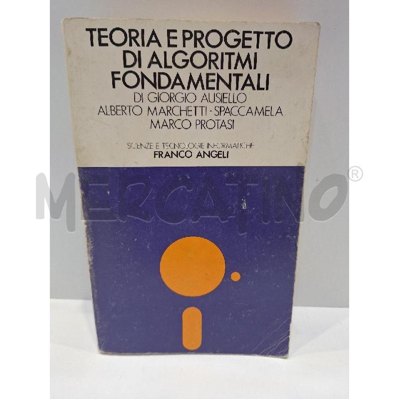 TEORIA E PROGETTO DI ALGORITMI FONDAMENTALI GIORGIO AUSIELLO | Mercatino dell'Usato Roma re di roma 1