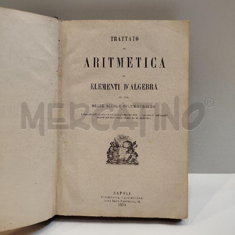 TRATTATO DI ARITMETICA AD USO DELLE SCUOLE DELL'ESERCITO 1870 MINISTERO DELLA GUERRA | Mercatino dell'Usato Roma re di roma 1