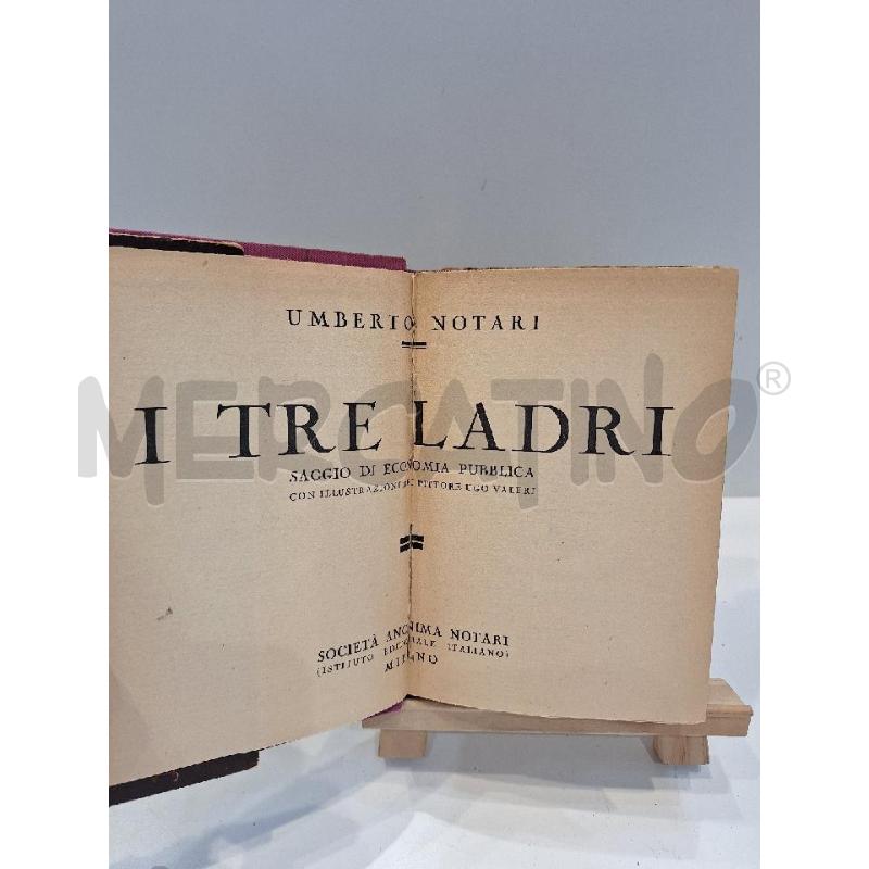 UMBERTO NOTARI I TRE LADRI IDEE COSTUMI E PASSIONI DEL XX SECOLO ILL. UGO VALERI  | Mercatino dell'Usato Roma re di roma 3