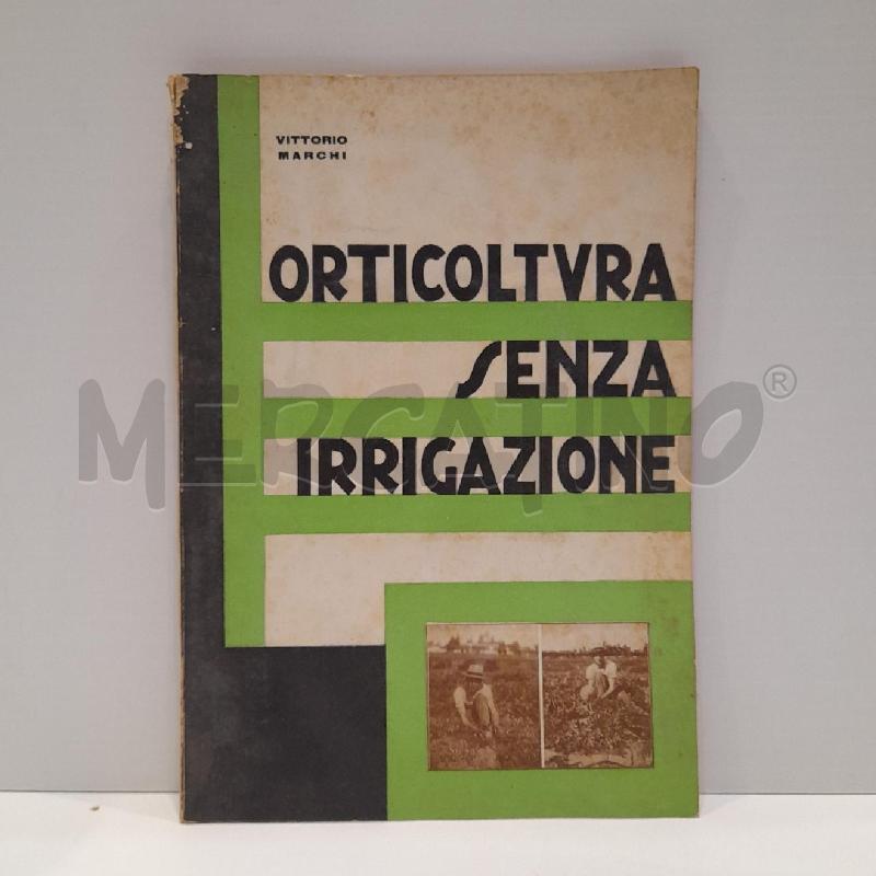 VITTORIO MARCHI ORTICULTURA SENZA IRRIGAZIONE 1929 | Mercatino dell'Usato Roma re di roma 1