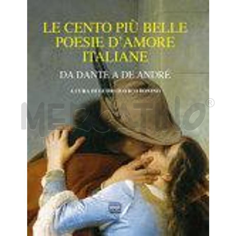 LE CENTO PIÙ BELLE POESIE D'AMORE ITALIANE. DA DAN | Mercatino dell'Usato Roma casalotti 1